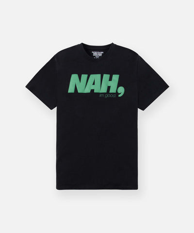 NAH I'm Good Tee