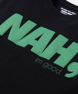 NAH I'm Good Tee